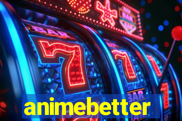 animebetter