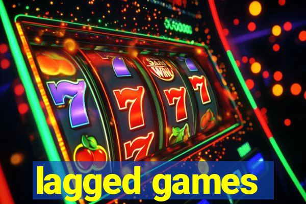 lagged games