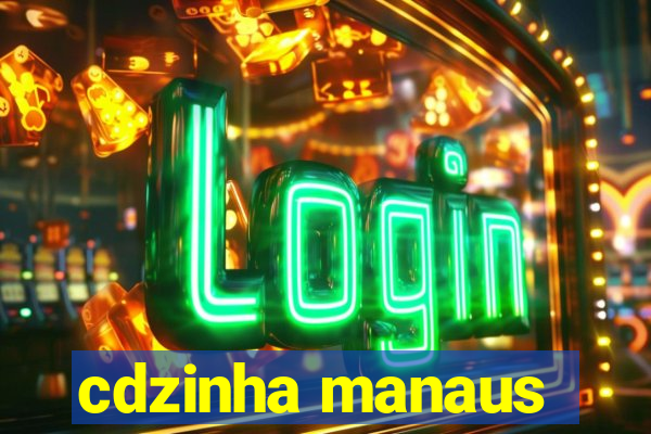 cdzinha manaus