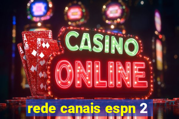 rede canais espn 2
