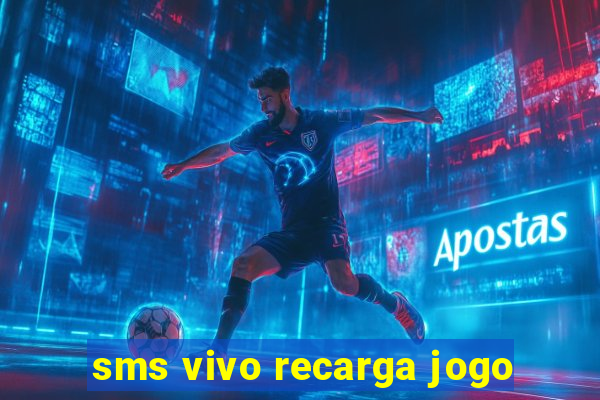 sms vivo recarga jogo
