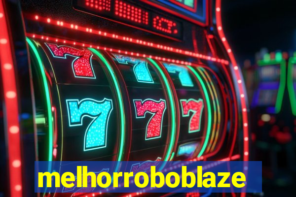 melhorroboblaze