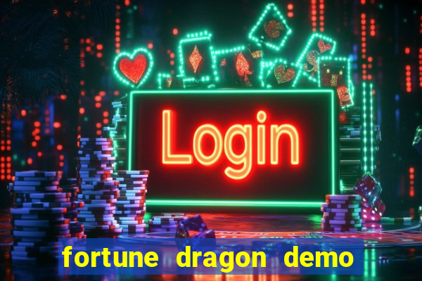 fortune dragon demo ganho certo