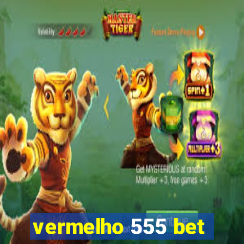 vermelho 555 bet