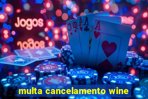 multa cancelamento wine