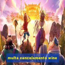 multa cancelamento wine