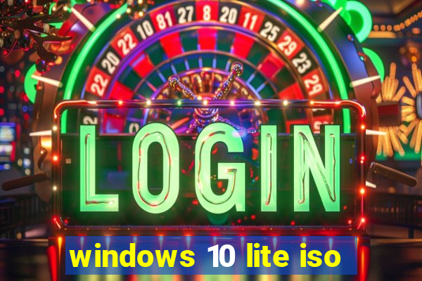 windows 10 lite iso