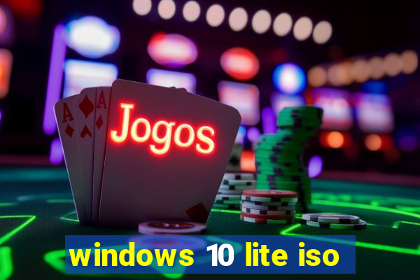 windows 10 lite iso