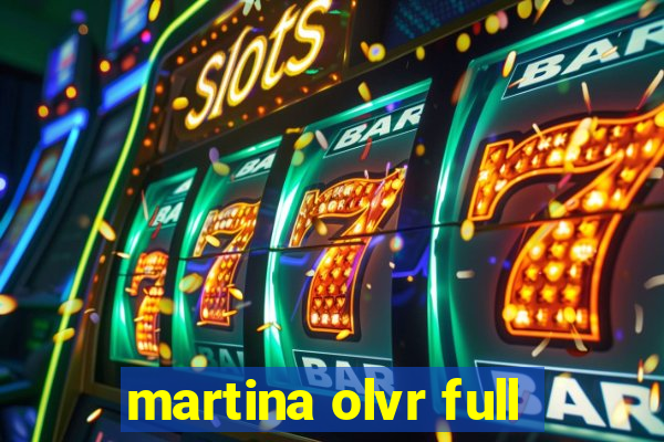 martina olvr full