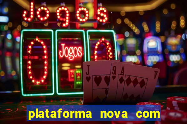plataforma nova com b么nus de cadastro plataforma com bonus de cadastro facebook