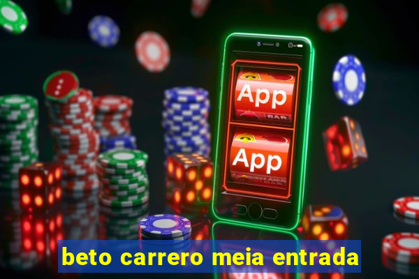 beto carrero meia entrada