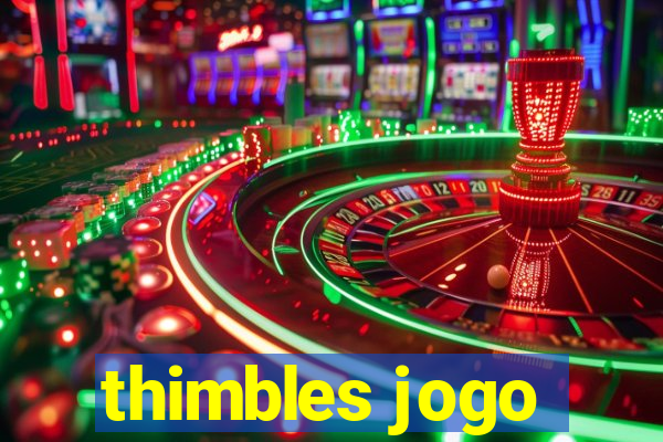 thimbles jogo