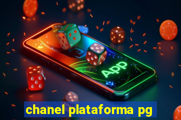 chanel plataforma pg