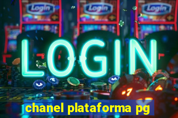 chanel plataforma pg