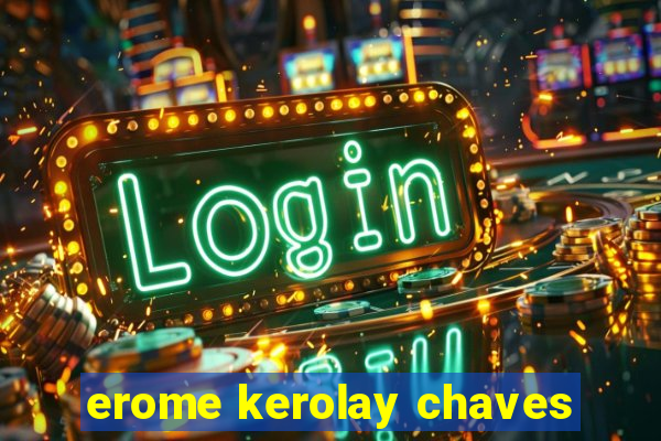 erome kerolay chaves