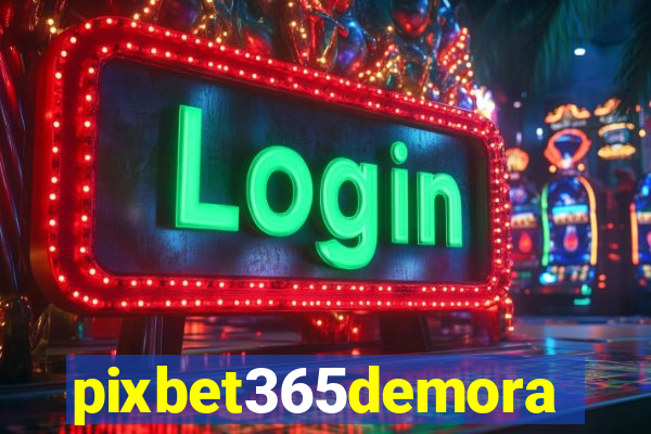 pixbet365demora