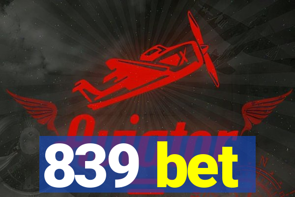 839 bet