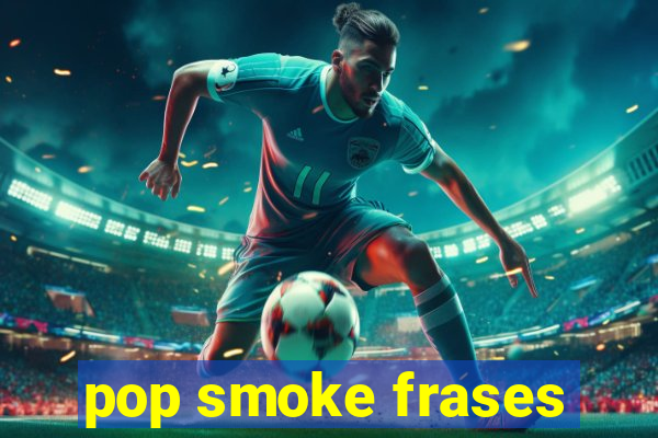 pop smoke frases