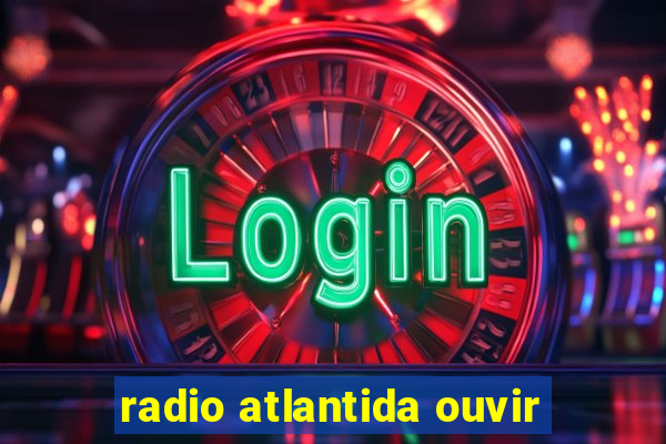 radio atlantida ouvir