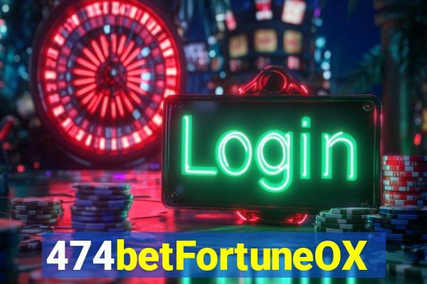 474betFortuneOX