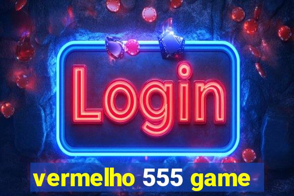 vermelho 555 game