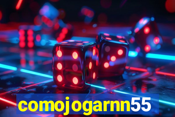 comojogarnn55