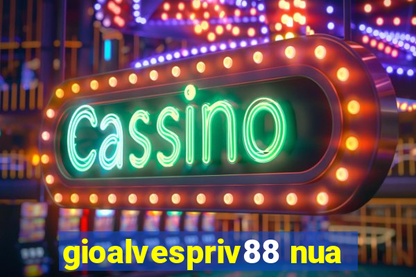 gioalvespriv88 nua