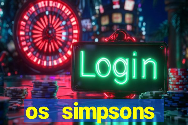 os simpsons assistir dublado
