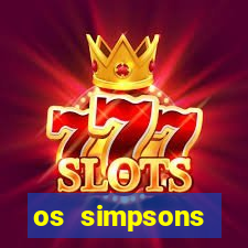 os simpsons assistir dublado