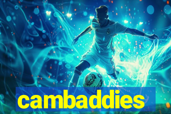 cambaddies