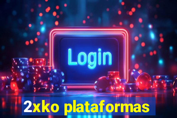 2xko plataformas