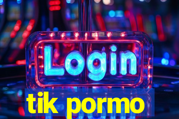 tik pormo
