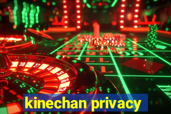 kinechan privacy