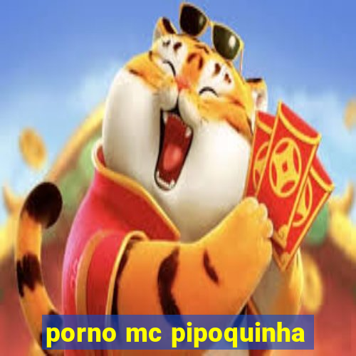 porno mc pipoquinha