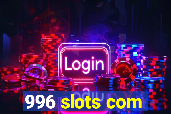 996 slots com