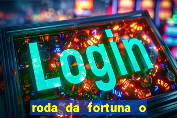 roda da fortuna o que ele sente por mim