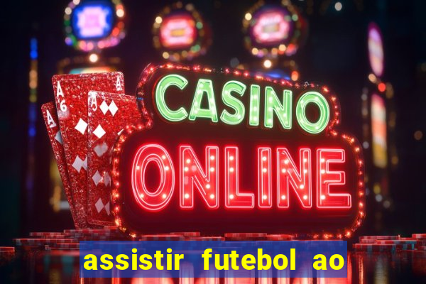 assistir futebol ao vivo multi canais
