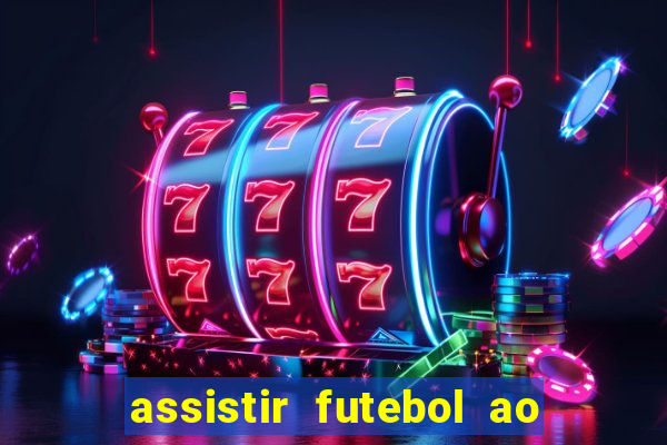 assistir futebol ao vivo multi canais