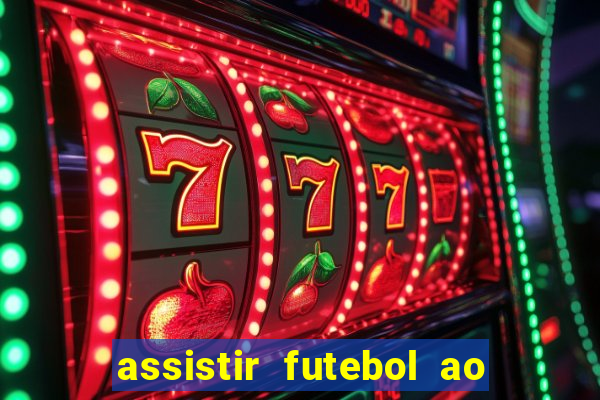 assistir futebol ao vivo multi canais