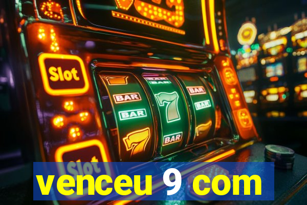 venceu 9 com