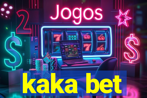 kaka bet