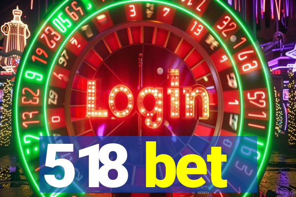 518 bet