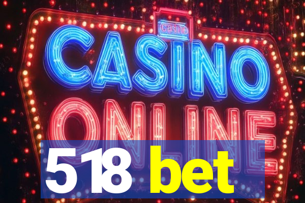 518 bet