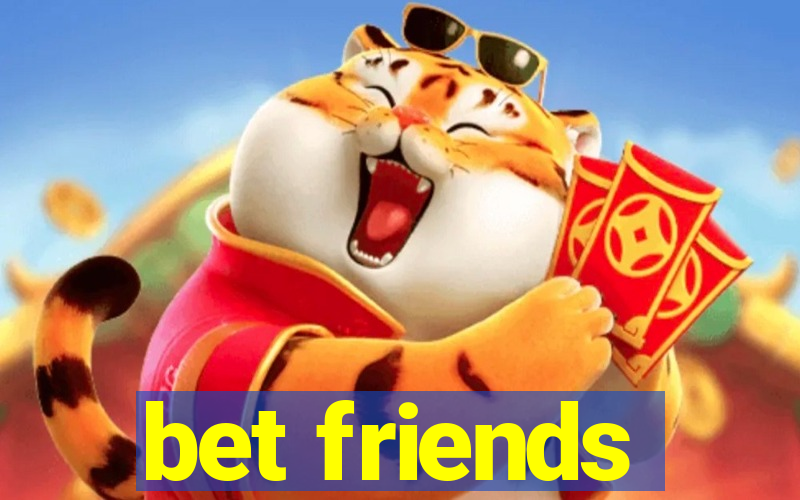 bet friends