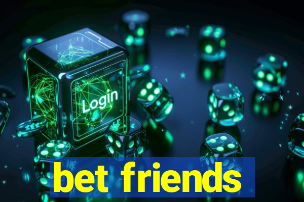bet friends