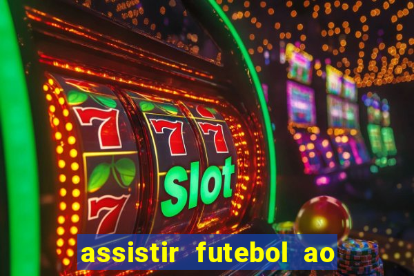 assistir futebol ao vivo multicanais