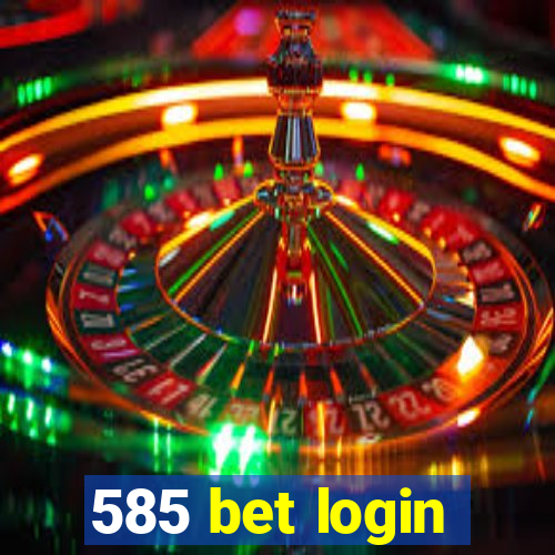 585 bet login