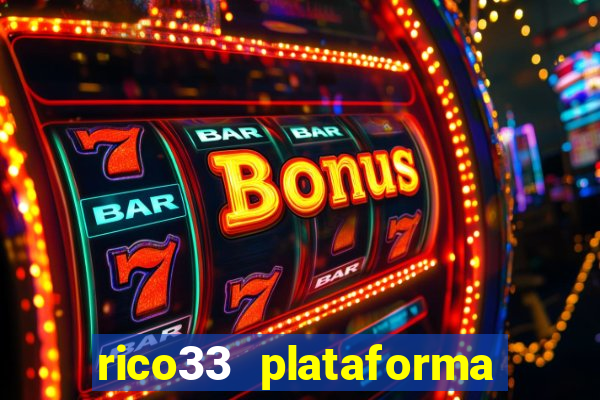 rico33 plataforma de jogos