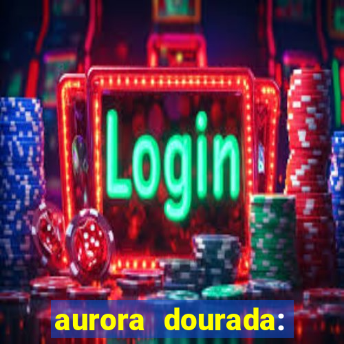 aurora dourada: retorno pdf