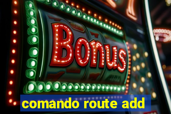 comando route add